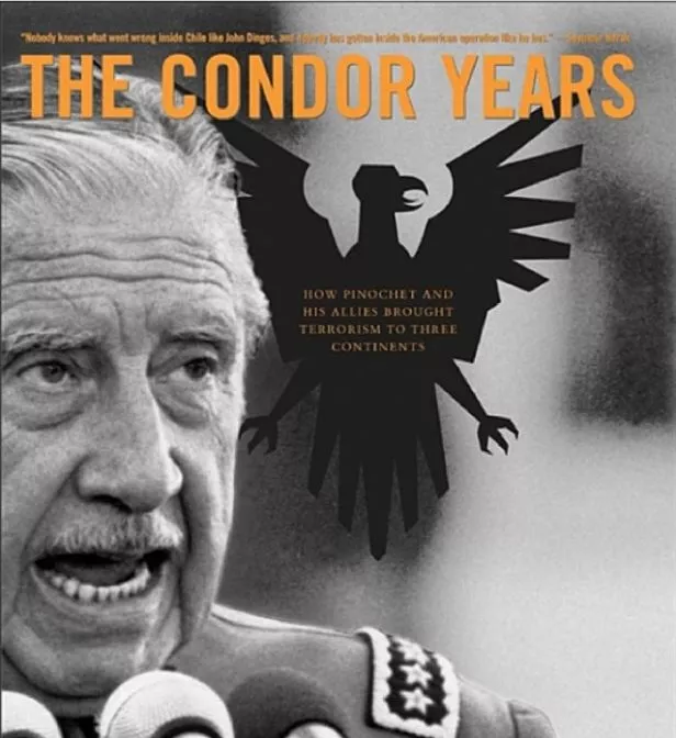 Годы Кондора как Пиночет и его союзники принесли терроризм на три континента. Джон Динджес.jpg
