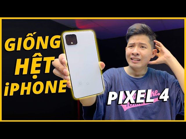 GOOGLE PIXEL 4 XL GIỐNG HỆT iPHONE...